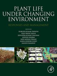 Icon image Plant Life under Changing Environment: Responses and Management