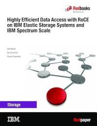 Icon image Highly Efficient Data Access with RoCE on IBM Elastic Storage Systems and IBM Spectrum Scale