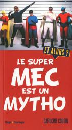 Icon image Le super mec est un mytho. Et alors ?