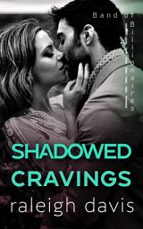 Icon image Shadowed Cravings: A Band of Billionaires Prequel Story