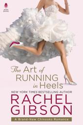 Icon image The Art of Running in Heels: A Chinooks Hockey Team Novel