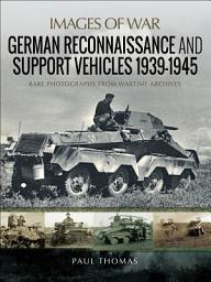 Icon image German Reconnaissance and Support Vehicles, 1939–1945