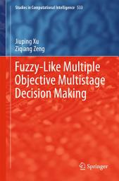 Icon image Fuzzy-Like Multiple Objective Multistage Decision Making