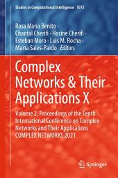 Icon image Complex Networks & Their Applications X: Volume 2, Proceedings of the Tenth International Conference on Complex Networks and Their Applications COMPLEX NETWORKS 2021