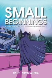 Icon image Small Beginnings: A free humorous sci fi fantasy first in series