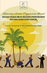 Icon image KELEMAHAN SISTEM PENGAWASAN INTERNAL BADAN USAHA MILIK NEGARA PERKEBUNAN SECARA SUBSTANSI HUKUM