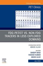 Icon image FDG-PET/CT vs. Non-FDG Tracers in Less Explored Domains, An Issue of PET Clinics, E-Book: FDG-PET/CT vs. Non-FDG Tracers in Less Explored Domains, An Issue of PET Clinics, E-Book