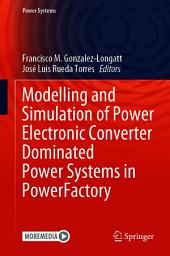 Icon image Modelling and Simulation of Power Electronic Converter Dominated Power Systems in PowerFactory