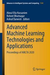 Icon image Advanced Machine Learning Technologies and Applications: Proceedings of AMLTA 2020