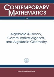 Icon image Algebraic $K$-Theory, Commutative Algebra, and Algebraic Geometry: Proceedings of the U.S.--Italy Joint Seminar Held June 18-24, 1989 at Santa Margherita Ligure, Italy, with Support from the National Science Foundation and Consiglio Nazionale Delle Ricerche