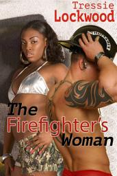 Icon image The Firefighter's Woman: Interracial Romance