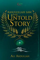 Icon image Rasulullah Saw: The Untold Story