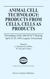 Icon image Animal Cell Technology: Products from Cells, Cells as Products: Proceedings of the 16th ESACT Meeting April 25–29, 1999, Lugano, Switzerland