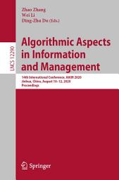 Icon image Algorithmic Aspects in Information and Management: 14th International Conference, AAIM 2020, Jinhua, China, August 10–12, 2020, Proceedings