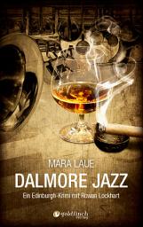 Icon image Dalmore Jazz: Ein Edinburgh-Krimi mit Rowan Lockhart