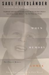 Icon image When Memory Comes: The Classic Memoir