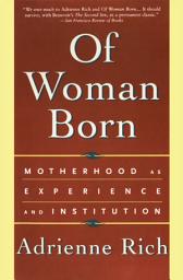 Icon image Of Woman Born: Motherhood as Experience and Institution