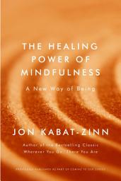 Icon image The Healing Power of Mindfulness: A New Way of Being