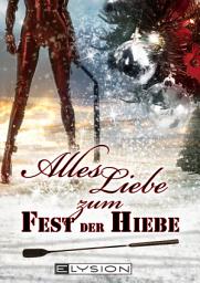 Icon image Alles Liebe - zum Fest der Hiebe: erotisches Weihnachtsbuch