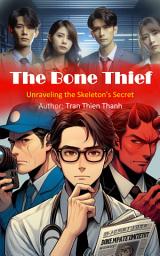 Icon image The Bone Thief: Unraveling the Skeleton's Secret