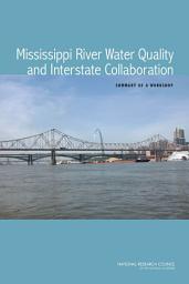 Icon image Mississippi River Water Quality and Interstate Collaboration: Summary of a Workshop