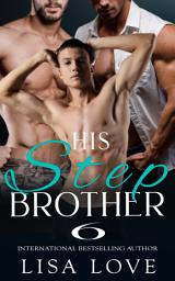 Icon image His Stepbrother - Book 6: A Taboo Dubcon MMM First Time Gay Erotica