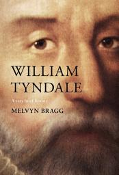 Icon image William Tyndale: A Very Brief History