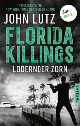 Icon image Florida Killings: Lodernder Zorn: Thriller – Ein Fred-Carver-Thriller 5 | »John Lutz ist ein Meister der Gänsehaut.« – Harlan Coben