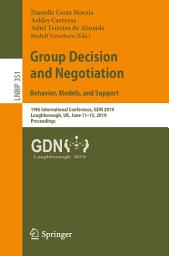 Icon image Group Decision and Negotiation: Behavior, Models, and Support: 19th International Conference, GDN 2019, Loughborough, UK, June 11–15, 2019, Proceedings