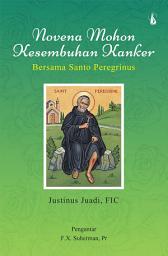 Icon image Novena Mohon Kesembuhan Kanker: Bersama Santo Peregrinus