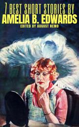 Icon image 7 best short stories by Amelia B. Edwards