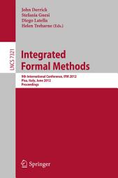 Icon image Integrated Formal Methods: 9th International Conference, IFM 2012, Pisa, Italy, June 18-21, 2012. Proceedings