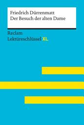 Icon image Der Besuch der alten Dame von Friedrich Dürrenmatt: Reclam Lektüreschlüssel XL: Lektüreschlüssel mit Inhaltsangabe, Interpretation, Prüfungsaufgaben mit Lösungen, Lernglossar