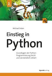 Icon image Einstieg in Python: Grundlagen der Python-Programmierung leicht und verständlich erklärt, Ausgabe 2