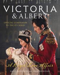 Icon image Victoria and Albert – A Royal Love Affair: Official companion to the ITV series