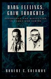 Icon image Dark Feelings, Grim Thoughts: Experience and Reflection in Camus and Sartre