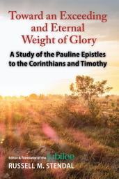 Icon image Toward an Exceeding and Eternal Weight of Glory: A Study of the Pauline Epistles to the Corinthians and Timothy