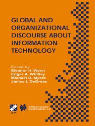 Icon image Global and Organizational Discourse about Information Technology: IFIP TC8 / WG8.2 Working Conference on Global and Organizational Discourse about Information Technology December 12–14, 2002, Barcelona, Spain