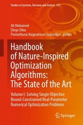 Icon image Handbook of Nature-Inspired Optimization Algorithms: The State of the Art: Volume I: Solving Single Objective Bound-Constrained Real-Parameter Numerical Optimization Problems