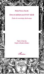 Icon image Arts et métiers au XVIIIè siècle: Etudes de terminologie diachronique