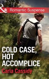 Icon image Cold Case, Hot Accomplice (Men of Wolf Creek, Book 1) (Mills & Boon Romantic Suspense)