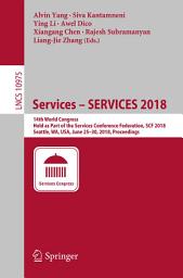 Icon image Services – SERVICES 2018: 14th World Congress, Held as Part of the Services Conference Federation, SCF 2018, Seattle, WA, USA, June 25–30, 2018, Proceedings