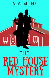 Icon image The Red House Mystery: The Red House Mystery by A. A. MILNE: A Whodunit Tale from the Creator of Winnie-the-Pooh"