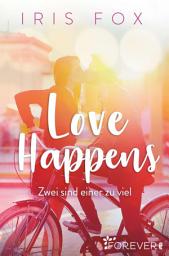 Icon image Love Happens - Zwei sind einer zu viel: Roman