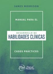 Icon image Manual para el desarrollo de habilidades clínicas: Casos prácticos