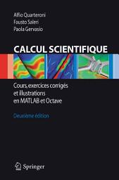 Icon image Calcul Scientifique: Cours, exercices corrigés et illustrations en Matlab et Octave, Édition 5