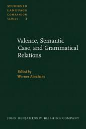 Icon image Valence, Semantic Case, and Grammatical Relations: Workshop studies prepared for the 12th International Congress of Linguists, Vienna, August 29th to September 3rd, 1977