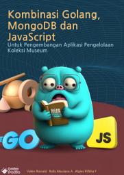 Icon image Kombinasi Golang, MongoDB dan JavaScript Untuk Pengembangan Aplikasi Pengelolaan Koleksi Museum