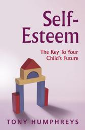 Icon image Self Esteem in Children: The Key to Your Child's Future