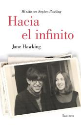 Icon image Hacia el infinito. Mi vida con Stephen Hawking